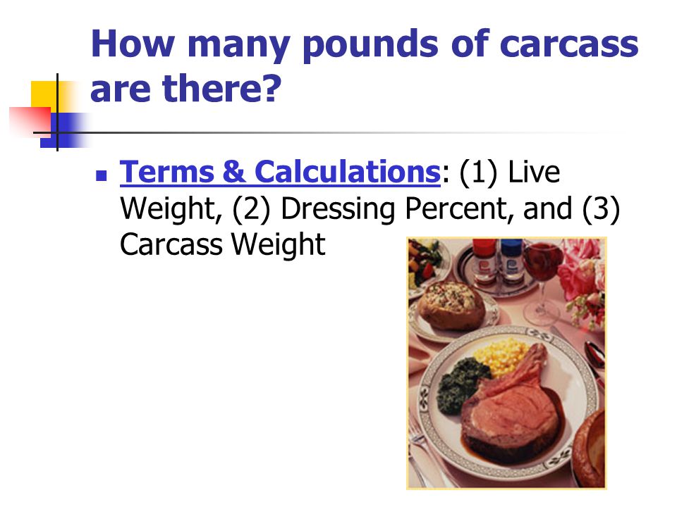 How many pounds of carcass are there.