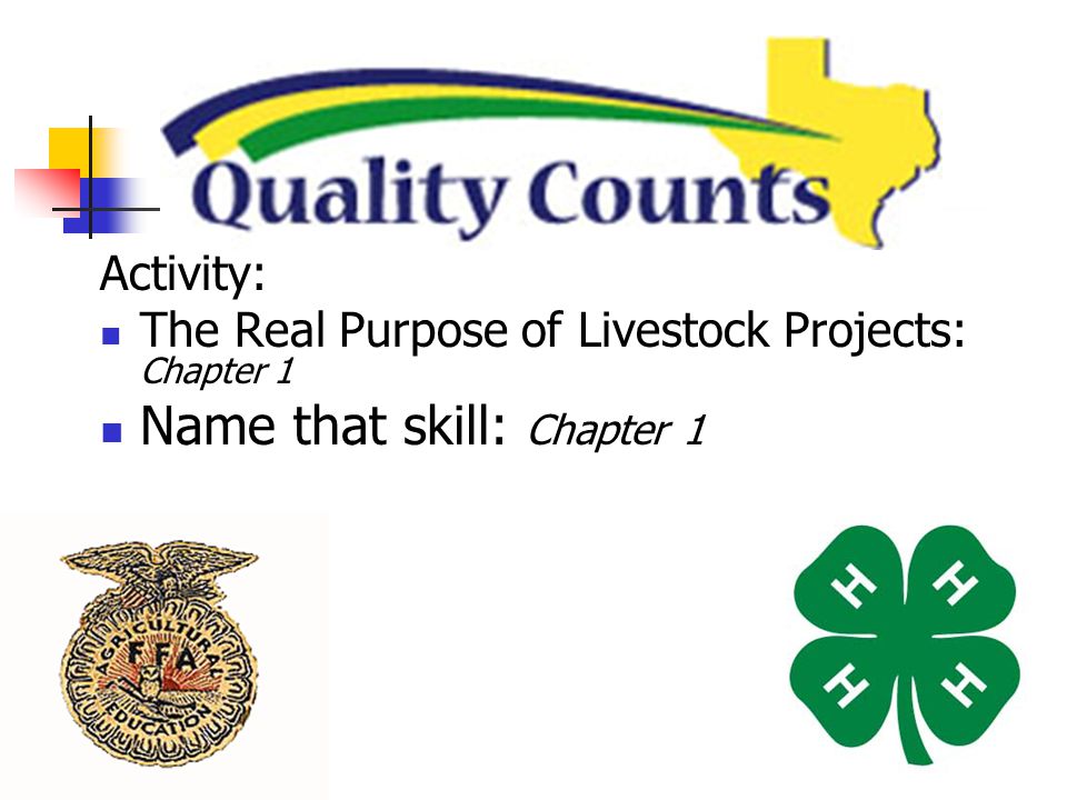 Activity: The Real Purpose of Livestock Projects: Chapter 1 Name that skill: Chapter 1