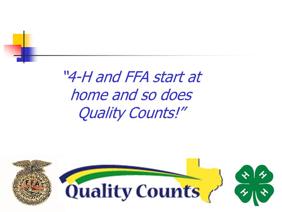 4-H and FFA start at home and so does Quality Counts!