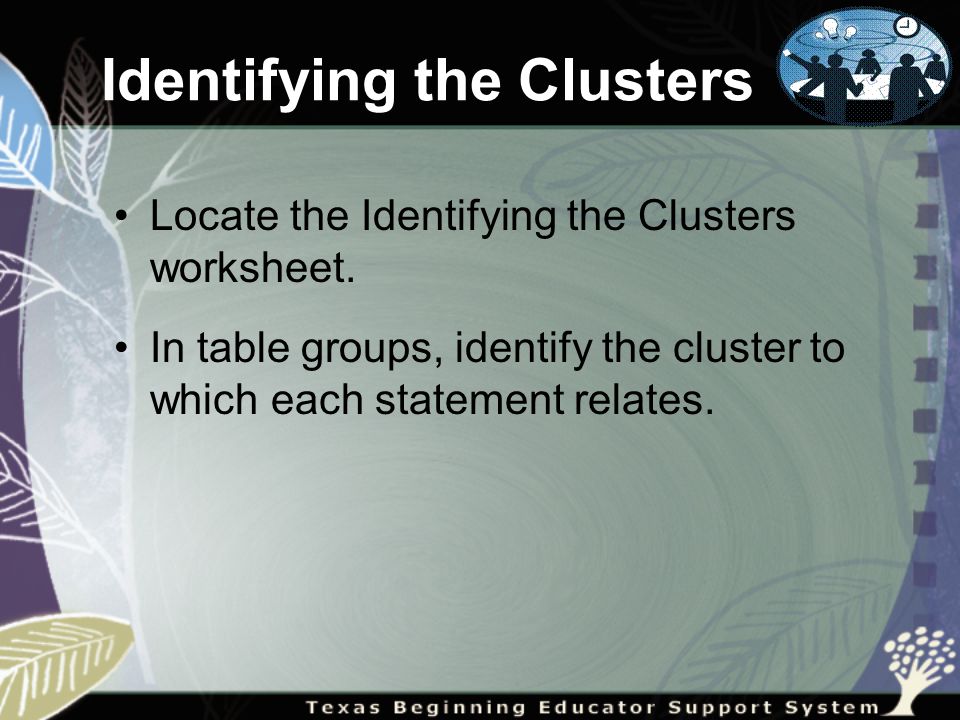 Identifying the Clusters Locate the Identifying the Clusters worksheet.