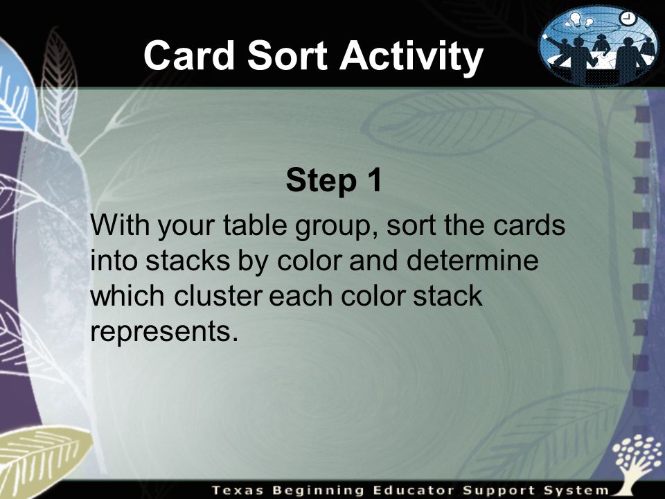 Card Sort Activity Step 1 With your table group, sort the cards into stacks by color and determine which cluster each color stack represents.