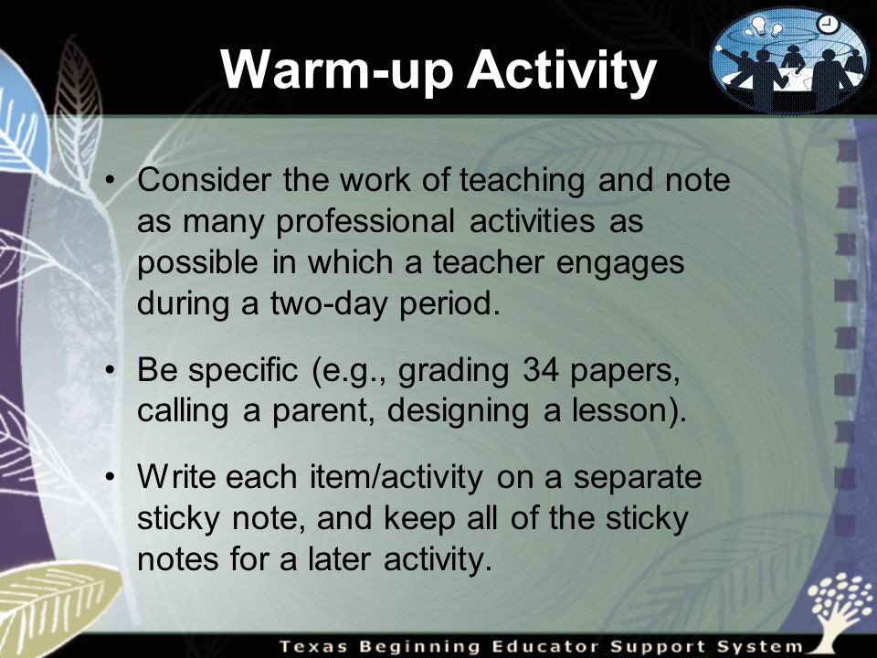 Warm-up Activity Consider the work of teaching and note as many professional activities as possible in which a teacher engages during a two-day period.