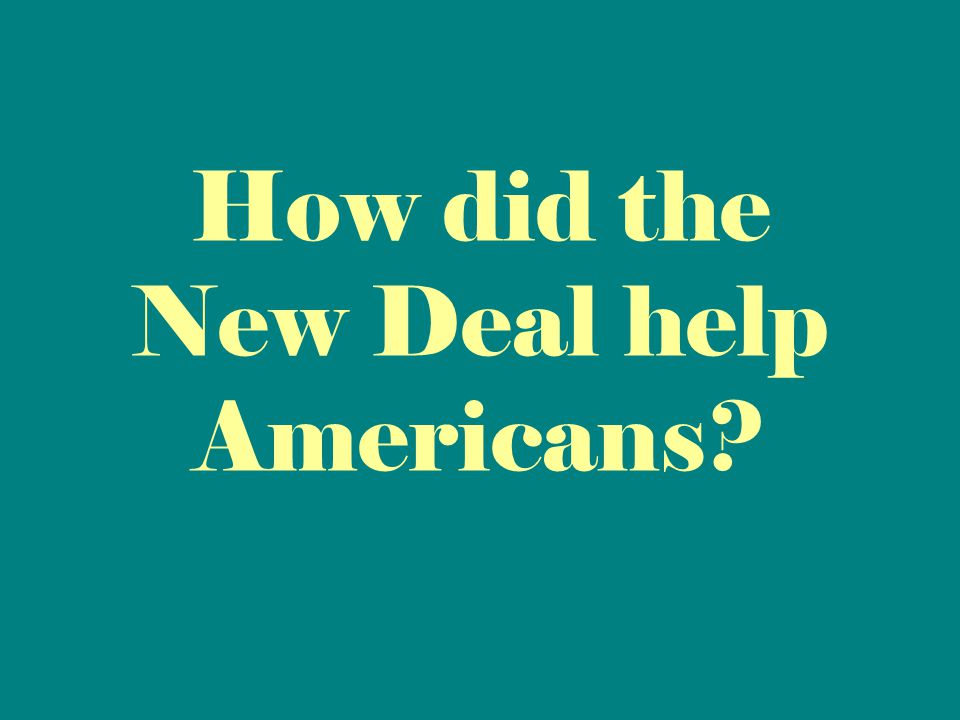 How did the New Deal help Americans