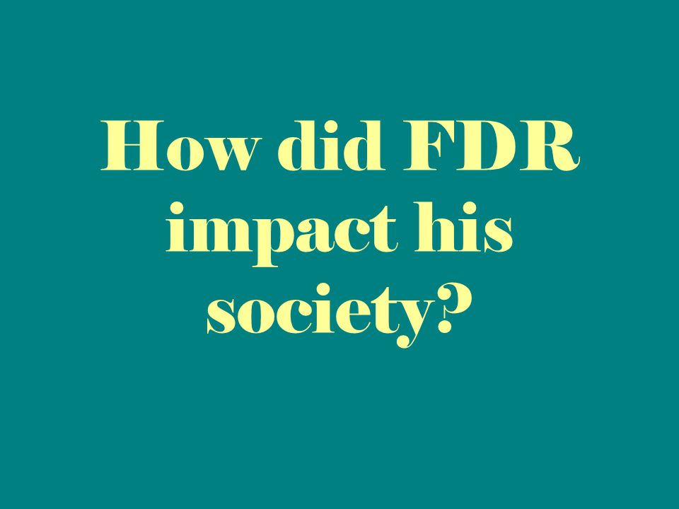 How did FDR impact his society