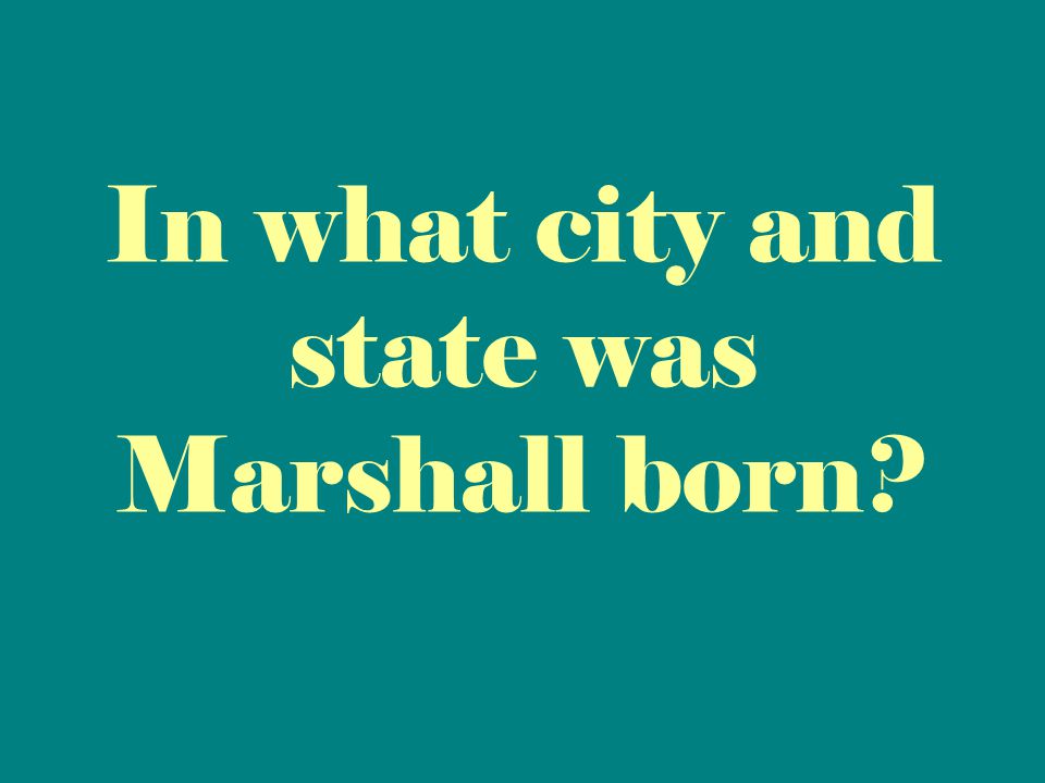In what city and state was Marshall born