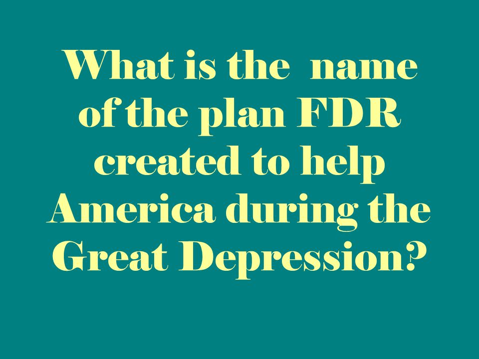 What is the name of the plan FDR created to help America during the Great Depression