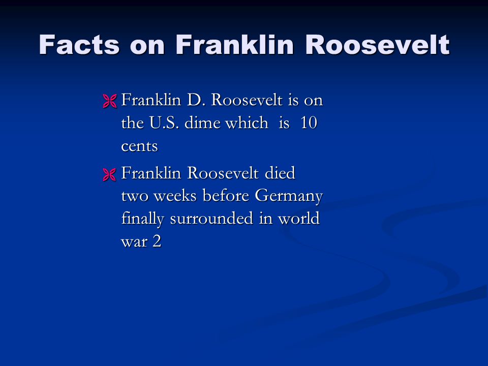 Facts on Franklin Roosevelt  Franklin D. Roosevelt is on the U.S.