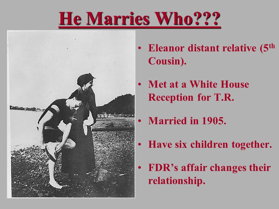 He Marries Who . Eleanor distant relative (5 th Cousin).