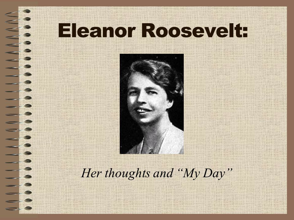 Eleanor Roosevelt: Her thoughts and My Day