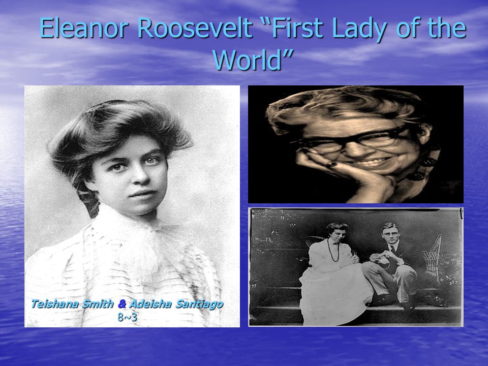 Eleanor Roosevelt First Lady of the World Teishana Smith & Adeisha Santiago 8~3 8~3