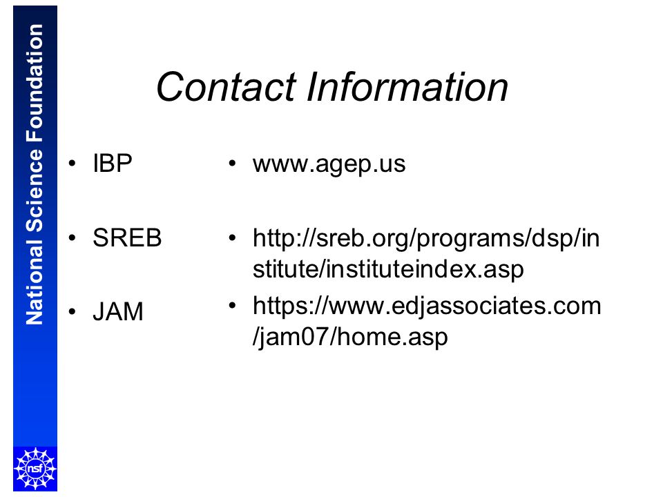 National Science Foundation Contact Information IBP SREB JAM     stitute/instituteindex.asp   /jam07/home.asp
