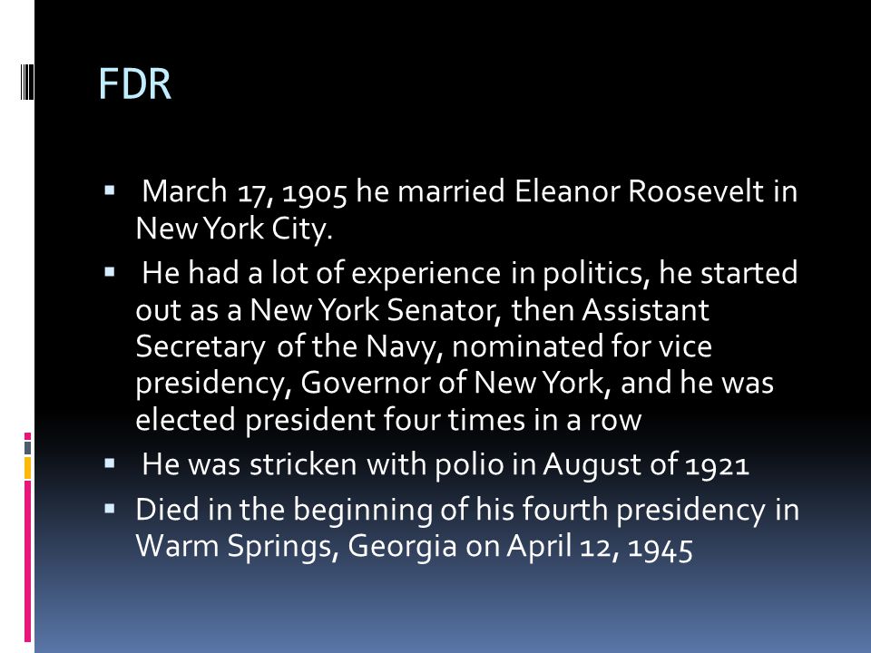 FDR  March 17, 1905 he married Eleanor Roosevelt in New York City.