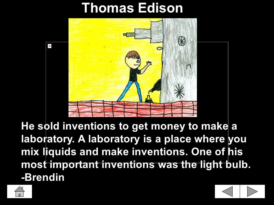 Thomas Edison tried new thing and he got in trouble.