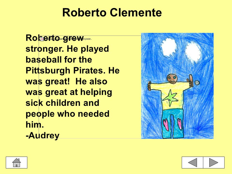 Roberto Clemente was born in Puerto Rico. He was one of the greatest players.