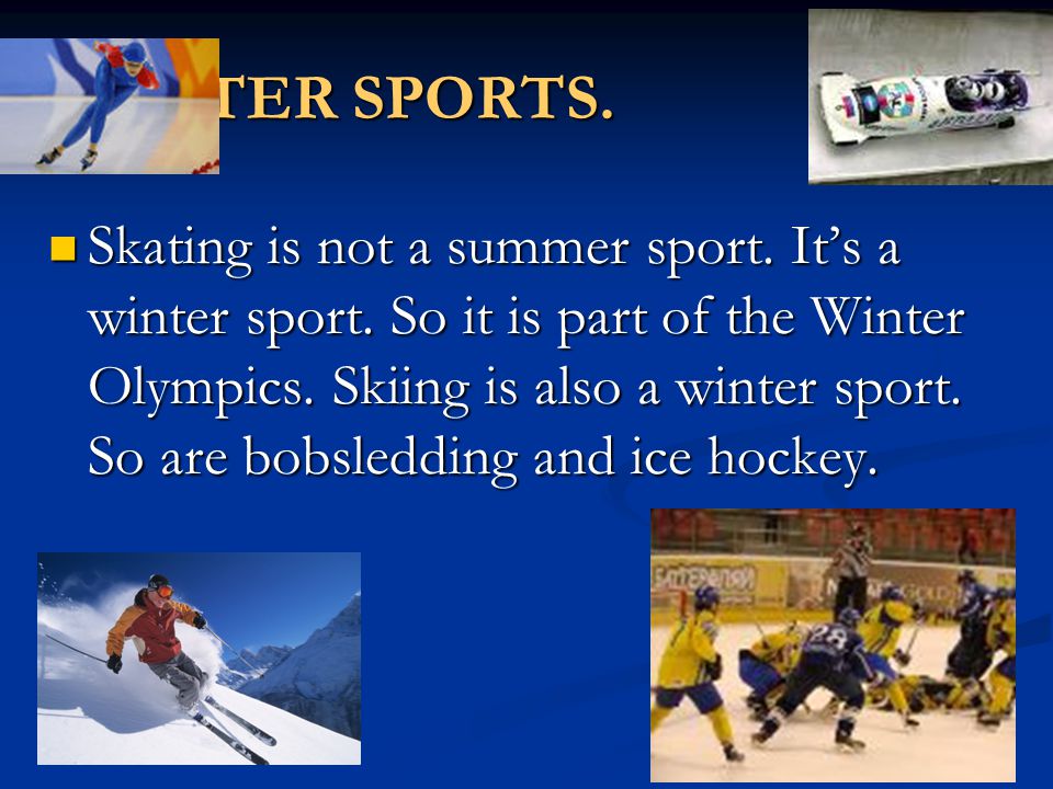 WINTER SPORTS. Skating is not a summer sport. It’s a winter sport.