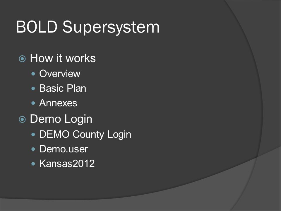 BOLD Supersystem  How it works Overview Basic Plan Annexes  Demo Login DEMO County Login Demo.user Kansas2012
