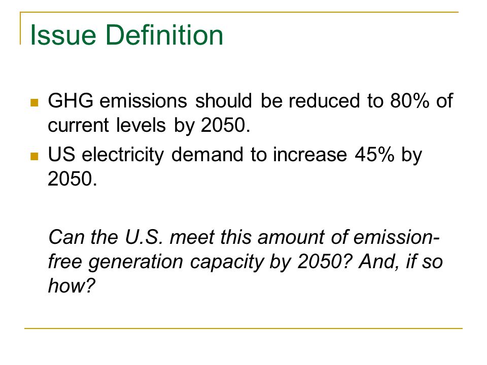 Issue Definition GHG emissions should be reduced to 80% of current levels by 2050.