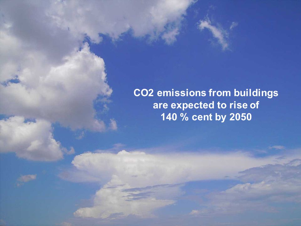 CO2 emissions from buildings are expected to rise of 140 % cent by 2050