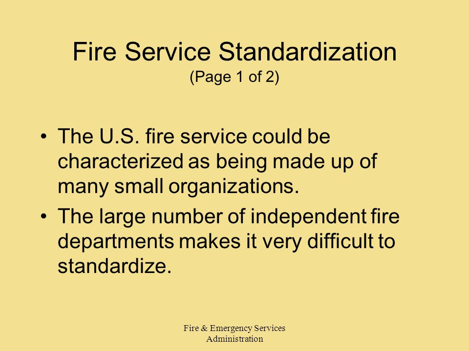Fire & Emergency Services Administration Fire Service Standardization (Page 1 of 2) The U.S.
