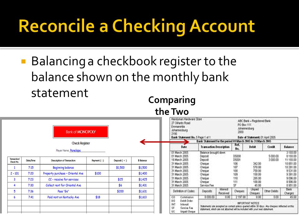  Balancing a checkbook register to the balance shown on the monthly bank statement Comparing the Two