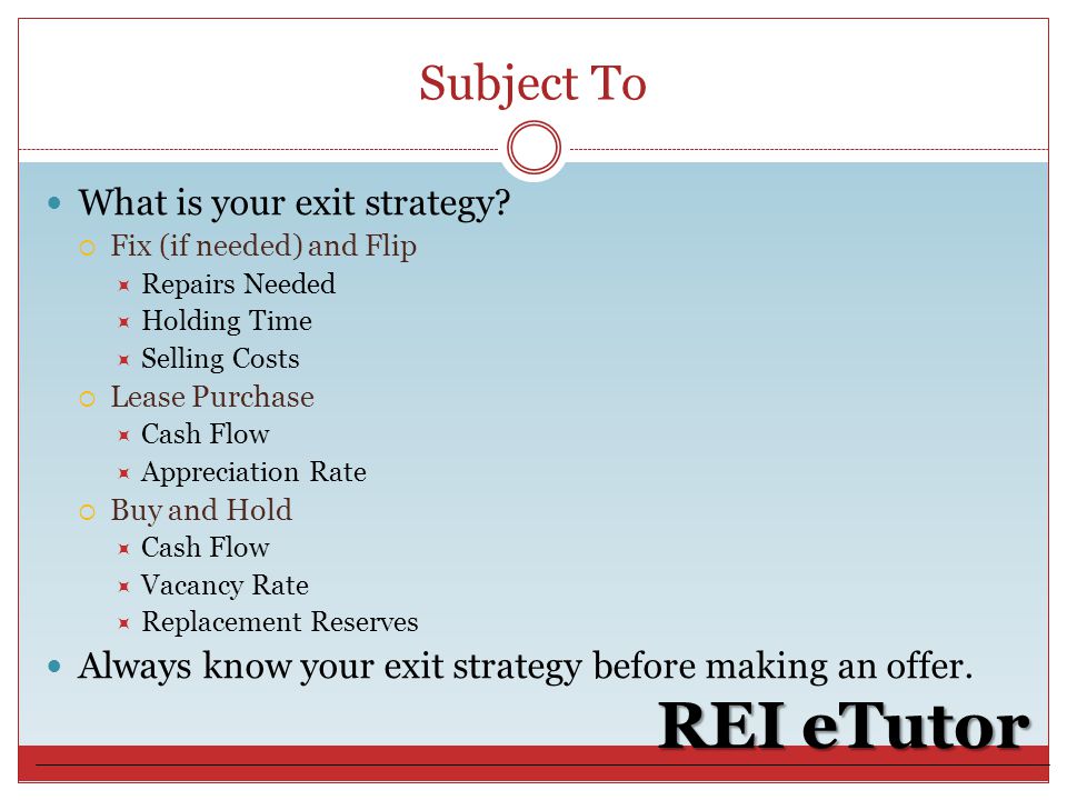 Subject To REI eTutor What is your exit strategy.