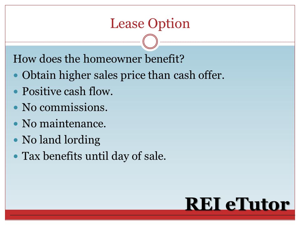 Lease Option REI eTutor How does the homeowner benefit.