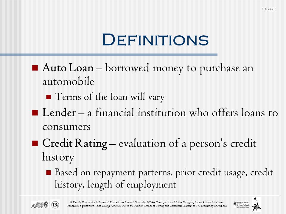 G2 © Family Economics & Financial Education – Revised December 2004 – Transportation Unit – Shopping for an Automobile Loan Funded by a grant from Take Charge America, Inc.