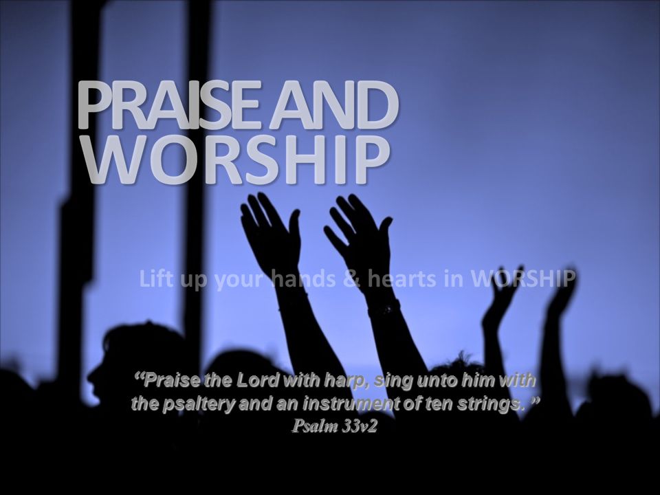Praise the Lord with harp, sing unto him with the psaltery and an instrument of ten strings.