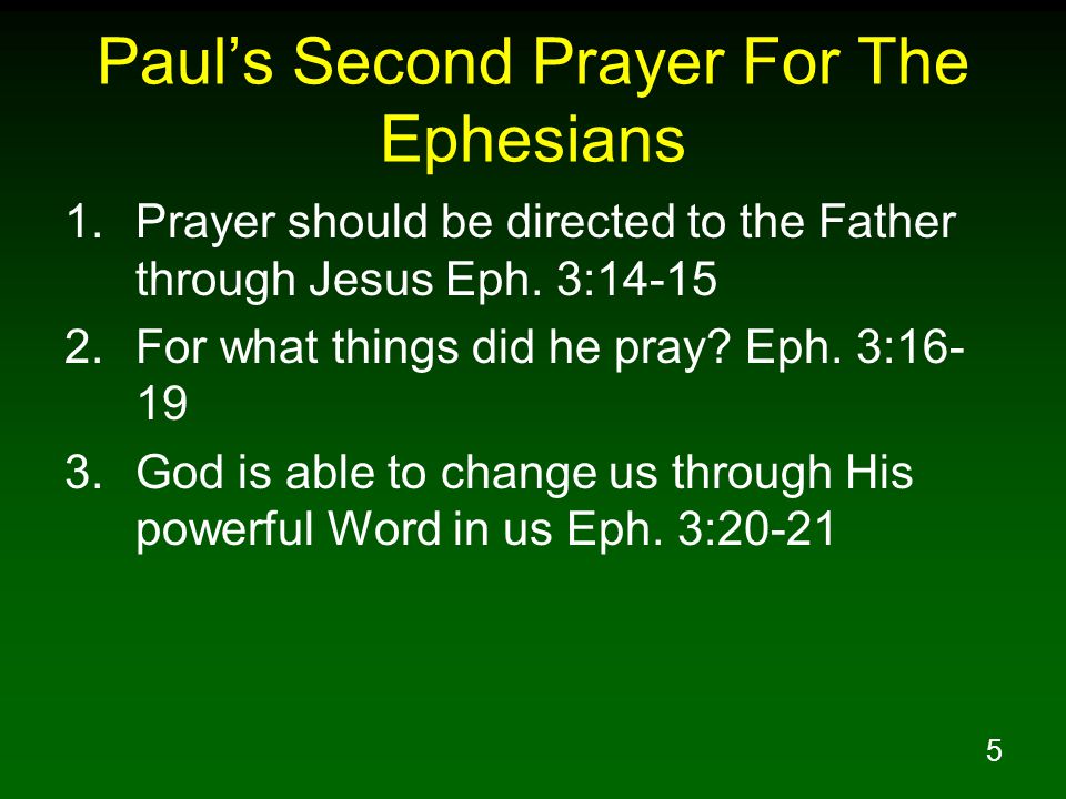 5 Paul’s Second Prayer For The Ephesians 1.Prayer should be directed to the Father through Jesus Eph.