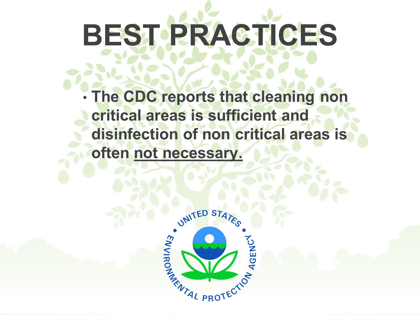 BEST PRACTICES The CDC reports that cleaning non critical areas is sufficient and disinfection of non critical areas is often not necessary.
