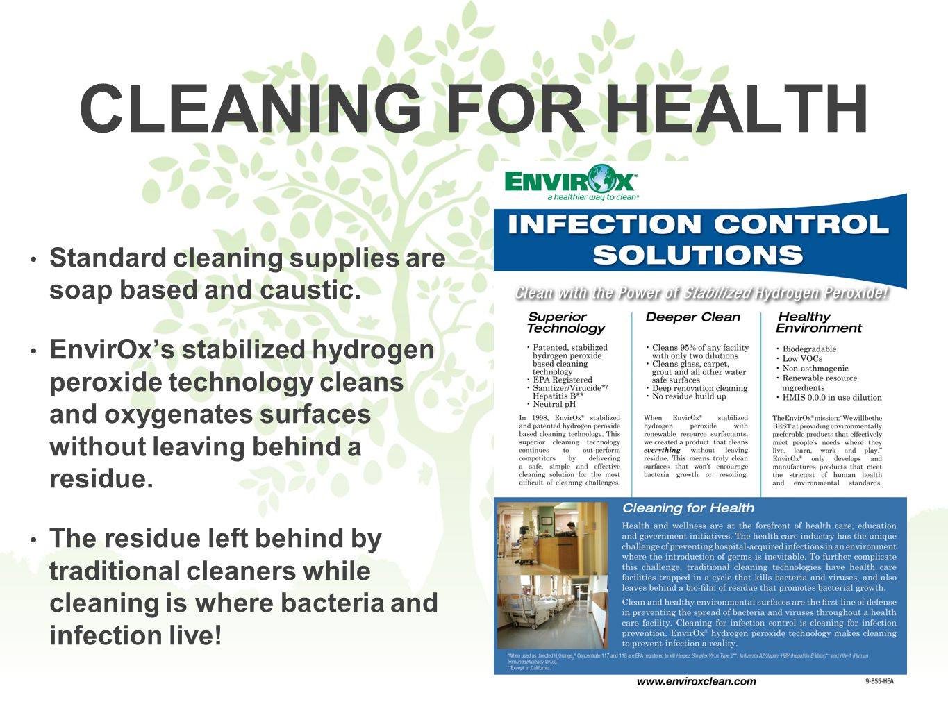 CLEANING FOR HEALTH Standard cleaning supplies are soap based and caustic.