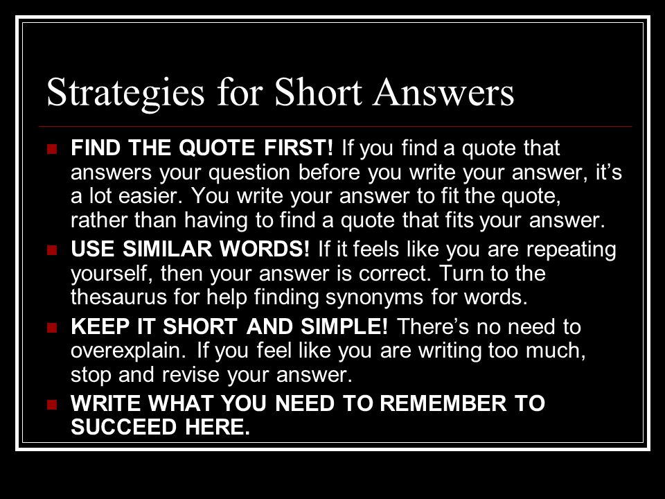 Strategies for Short Answers FIND THE QUOTE FIRST.
