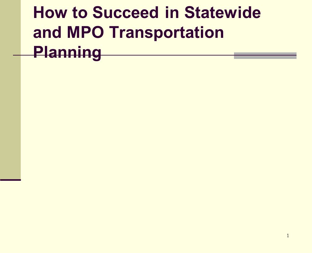 1 How to Succeed in Statewide and MPO Transportation Planning