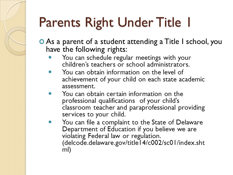 Parents Right Under Title 1 As a parent of a student attending a Title I school, you have the following rights: You can schedule regular meetings with your children’s teachers or school administrators.