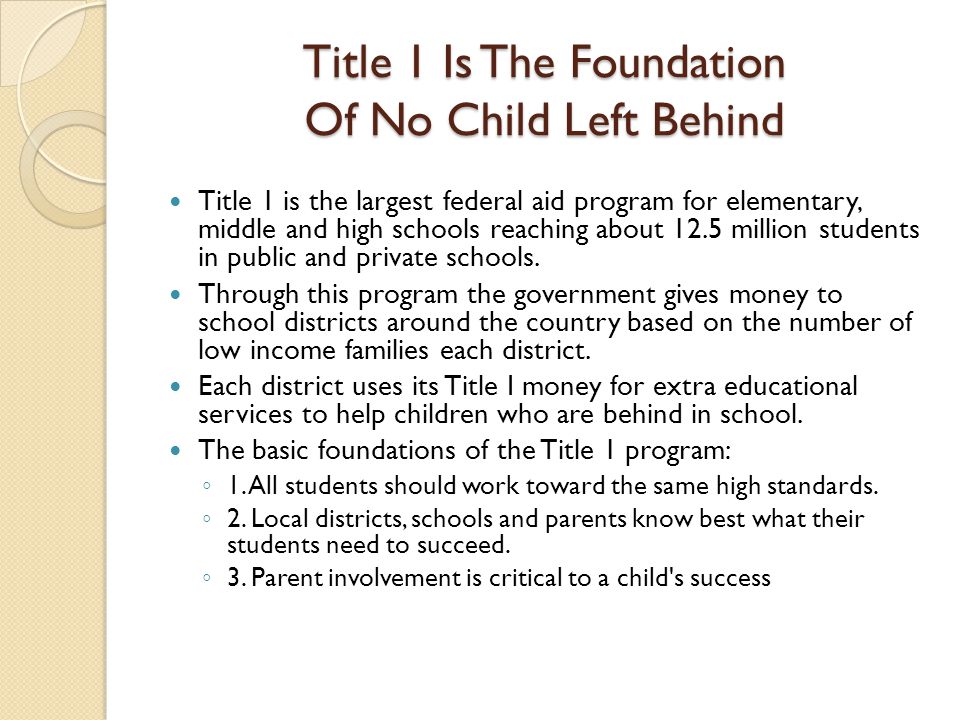 Title 1 Is The Foundation Of No Child Left Behind Title 1 is the largest federal aid program for elementary, middle and high schools reaching about 12.5 million students in public and private schools.