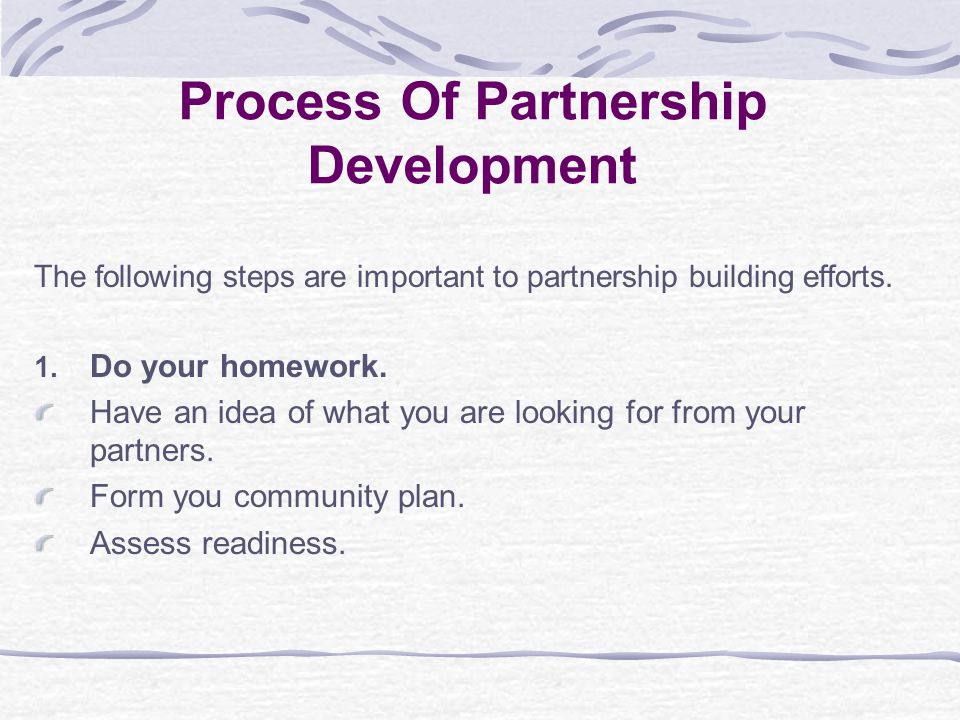 Process Of Partnership Development The following steps are important to partnership building efforts.