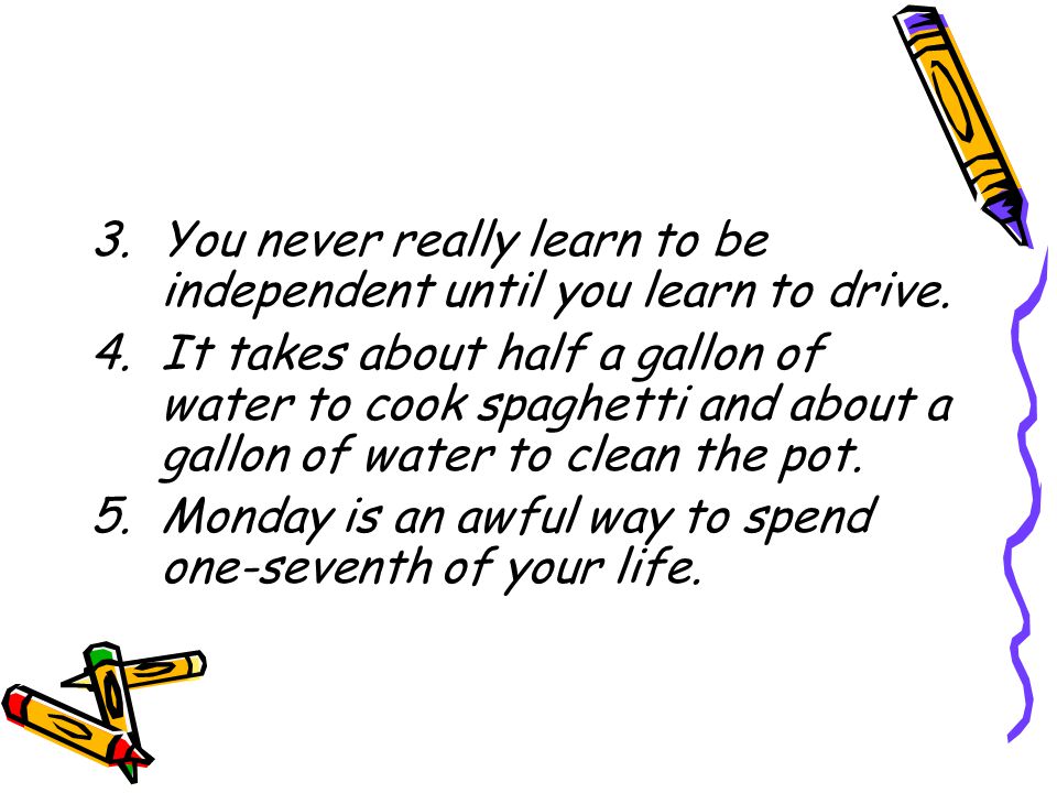 3.You never really learn to be independent until you learn to drive.