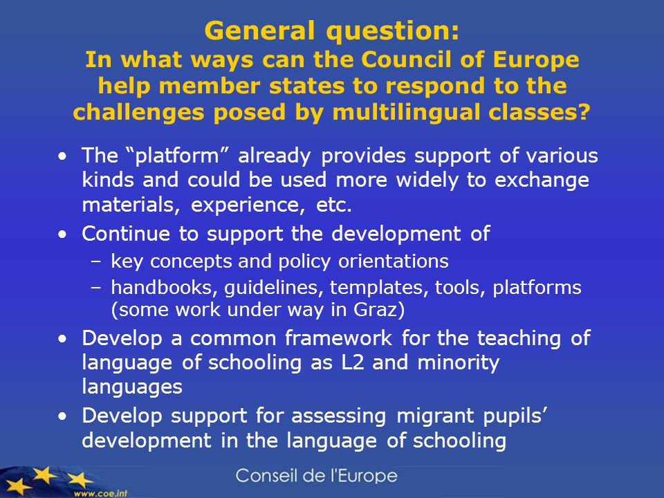 General question: In what ways can the Council of Europe help member states to respond to the challenges posed by multilingual classes.