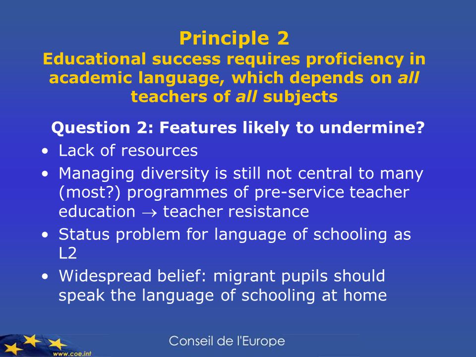 Principle 2 Educational success requires proficiency in academic language, which depends on all teachers of all subjects Question 2: Features likely to undermine.