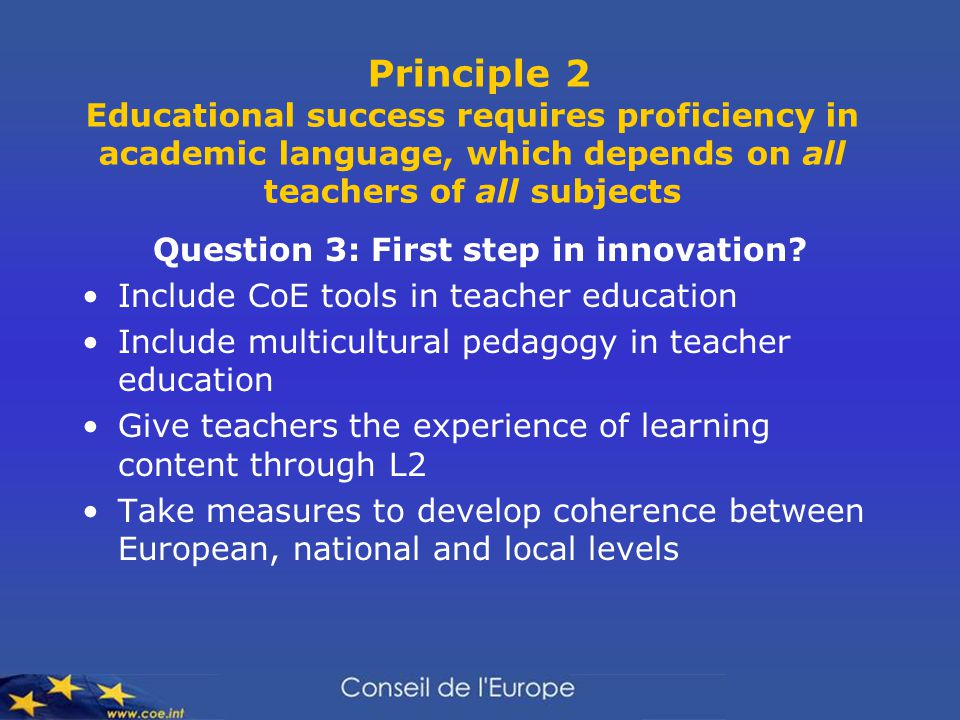 Principle 2 Educational success requires proficiency in academic language, which depends on all teachers of all subjects Question 3: First step in innovation.