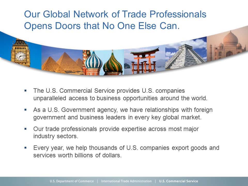 Our Global Network of Trade Professionals Opens Doors that No One Else Can.