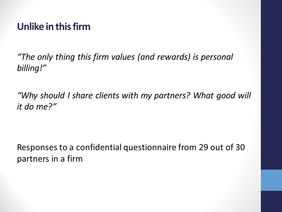 Unlike in this firm The only thing this firm values (and rewards) is personal billing! Why should I share clients with my partners.