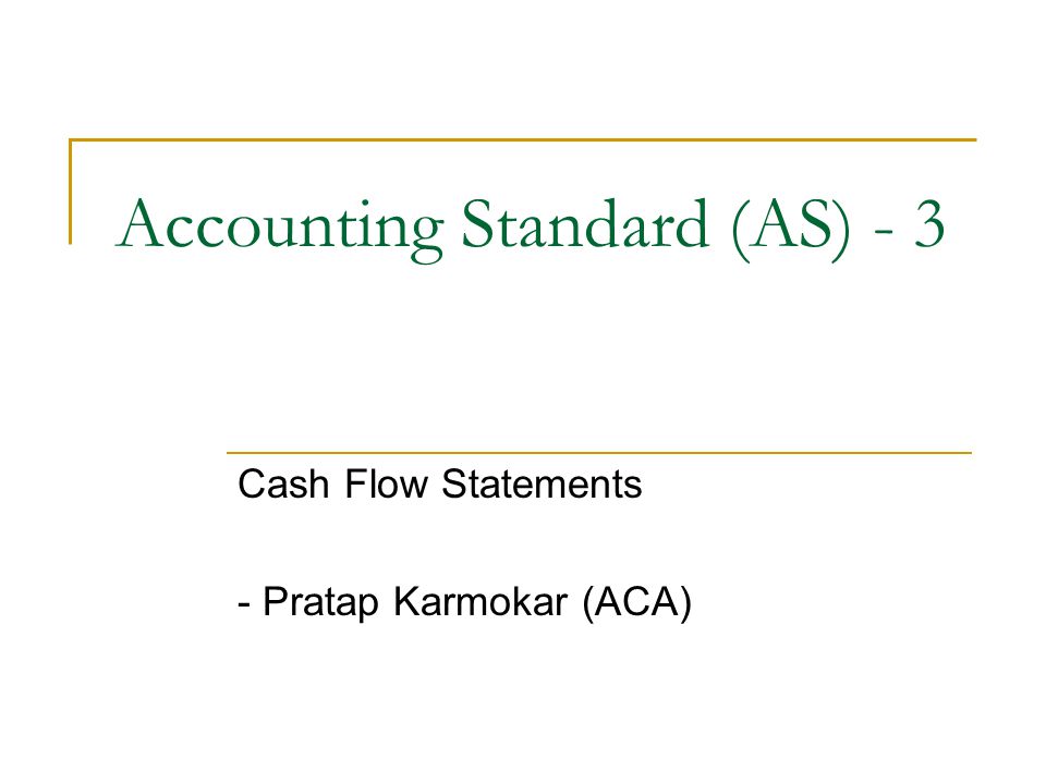 Accounting Standard (AS) - 3 Cash Flow Statements - Pratap Karmokar (ACA)