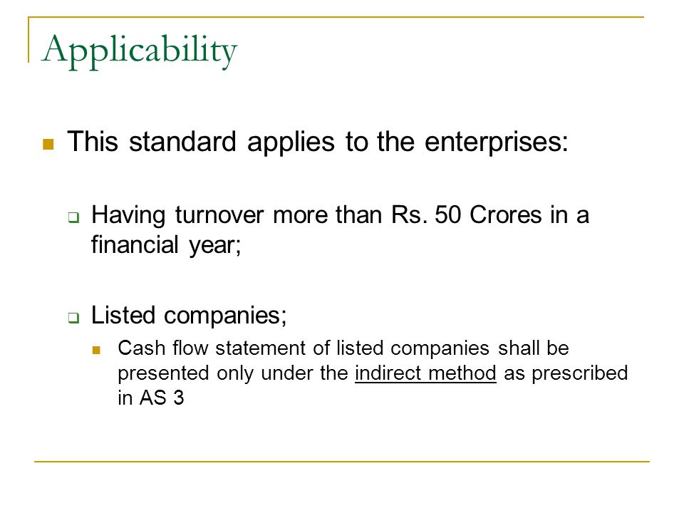 Applicability This standard applies to the enterprises:  Having turnover more than Rs.