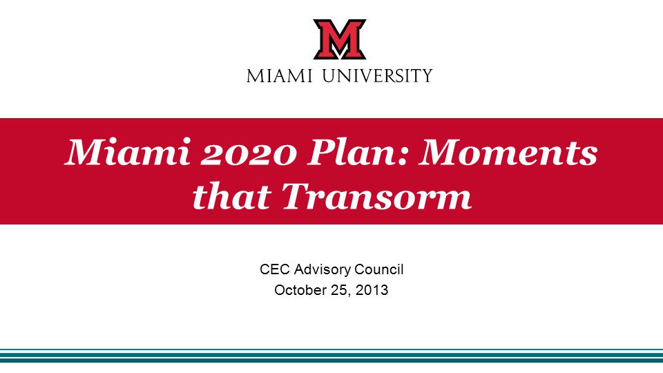 CEC Advisory Council October 25, 2013 Miami 2020 Plan: Moments that Transorm