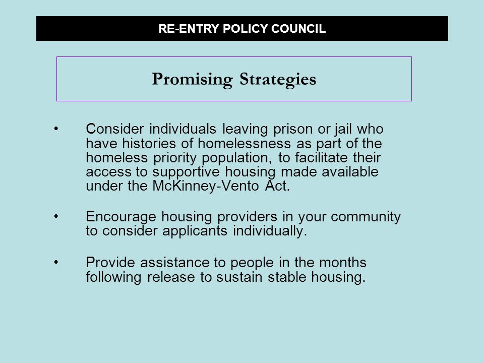 Consider individuals leaving prison or jail who have histories of homelessness as part of the homeless priority population, to facilitate their access to supportive housing made available under the McKinney-Vento Act.