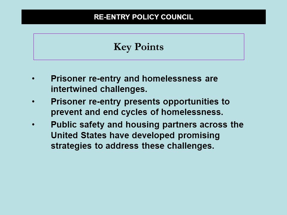 Prisoner re-entry and homelessness are intertwined challenges.