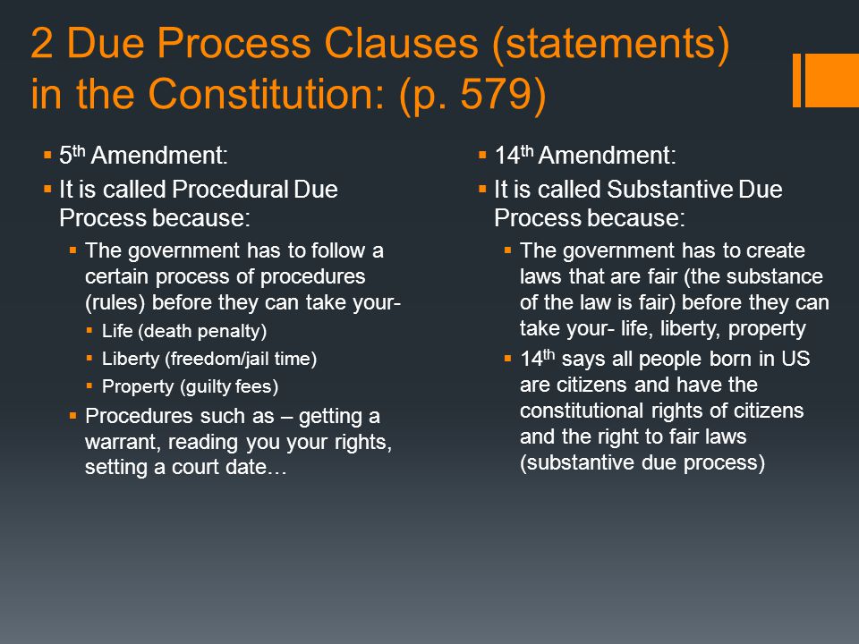 2 Due Process Clauses (statements) in the Constitution: (p.