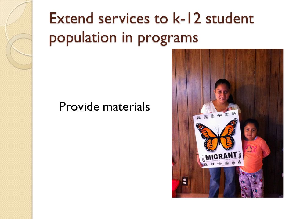 Extend services to k-12 student population in programs Provide materials