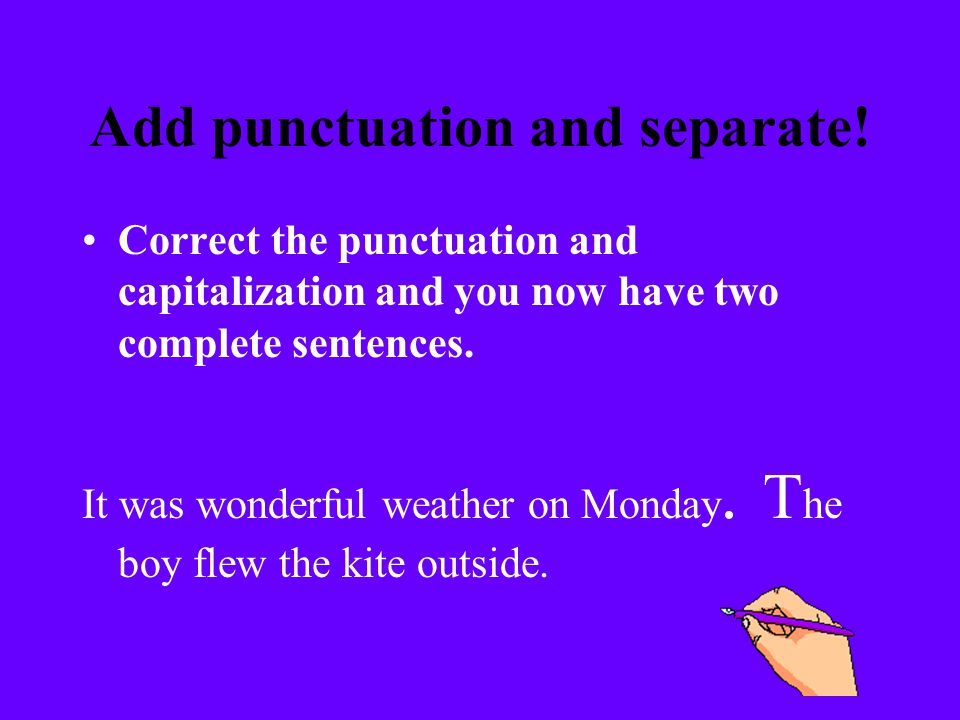 Add punctuation and separate.
